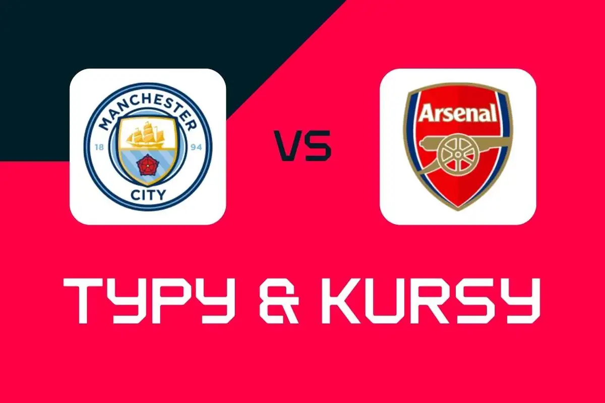Manchester City - Arsenal: Typy bukmacherskie, najlepsze kursy i zakłady (Premier League)