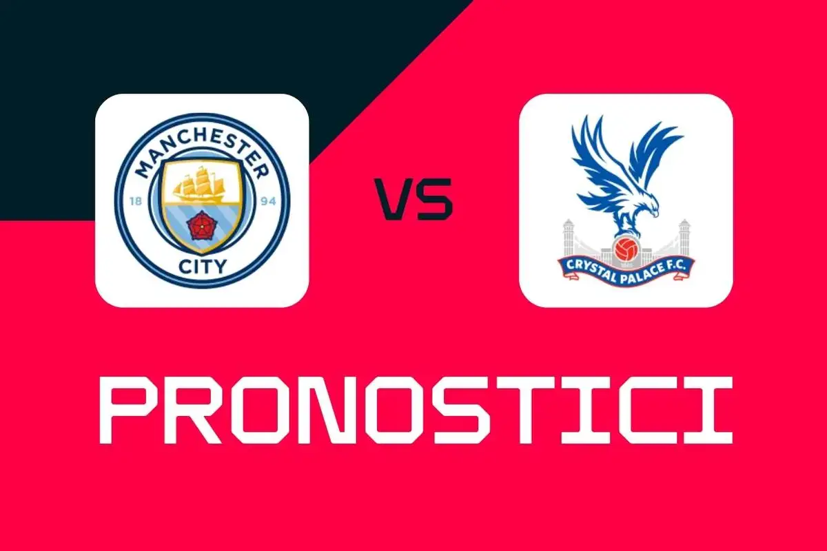 Premier League, Manchester City-Crystal Palace: pronostici, migliori scommesse e quote