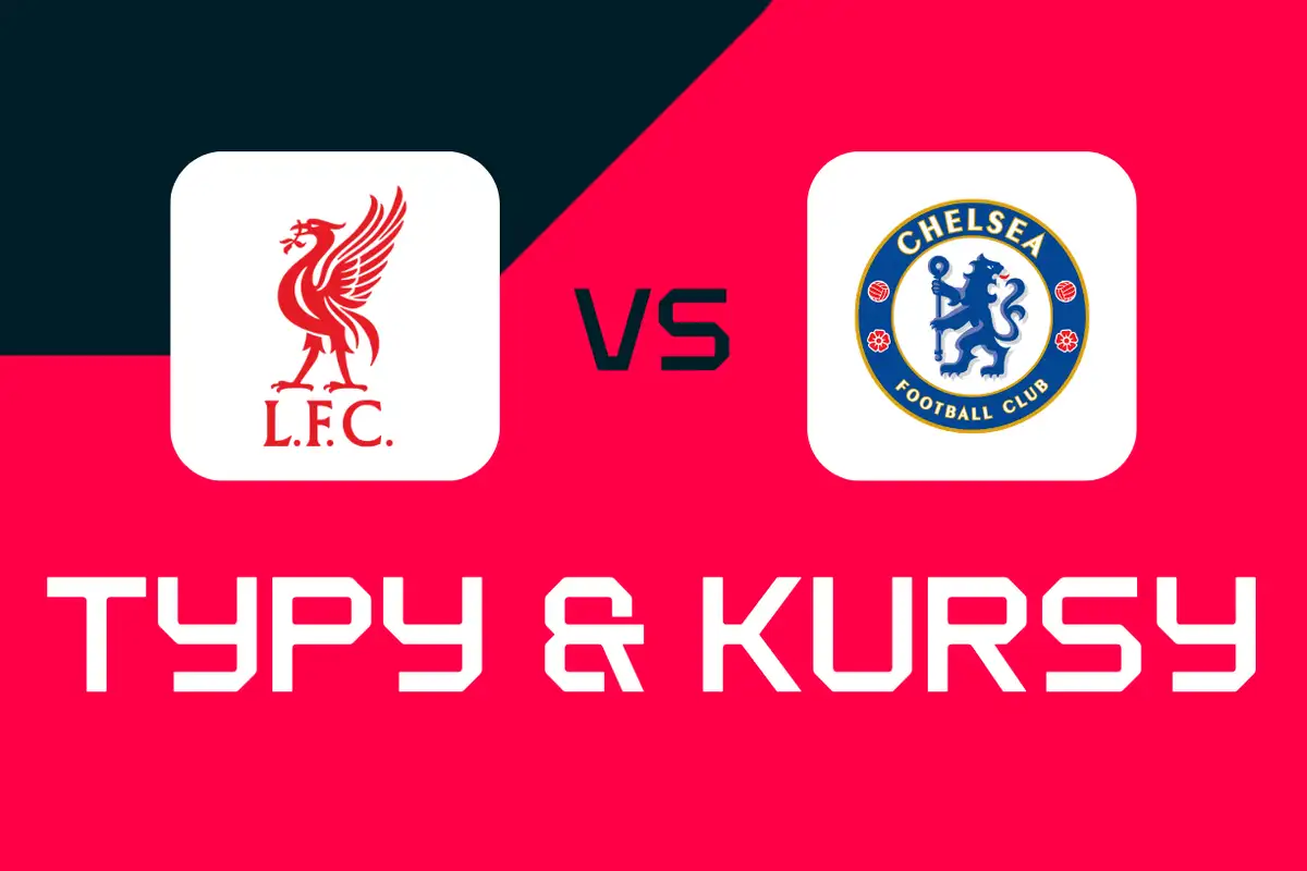 Liverpool – Chelsea: Typy bukmacherskie, najlepsze kursy i zakłady (Puchar Ligi Angielskiej)