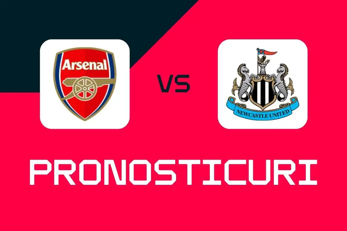 Arsenal - Newcastle: Pronosticuri, cele mai bune pariuri și cote Premier League