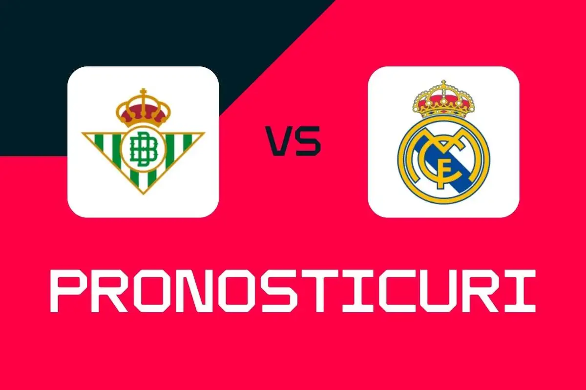 Real Betis - Real Madrid: Pronosticuri, cele mai bune pariuri și cote (La Liga)