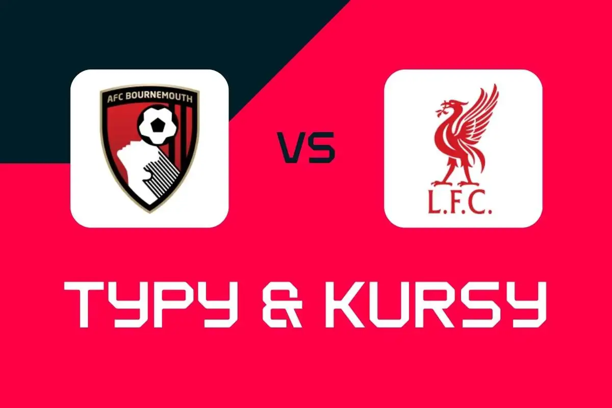 Bournemouth – Liverpool: Typy bukmacherskie, najlepsze kursy i zakłady (Premier League)