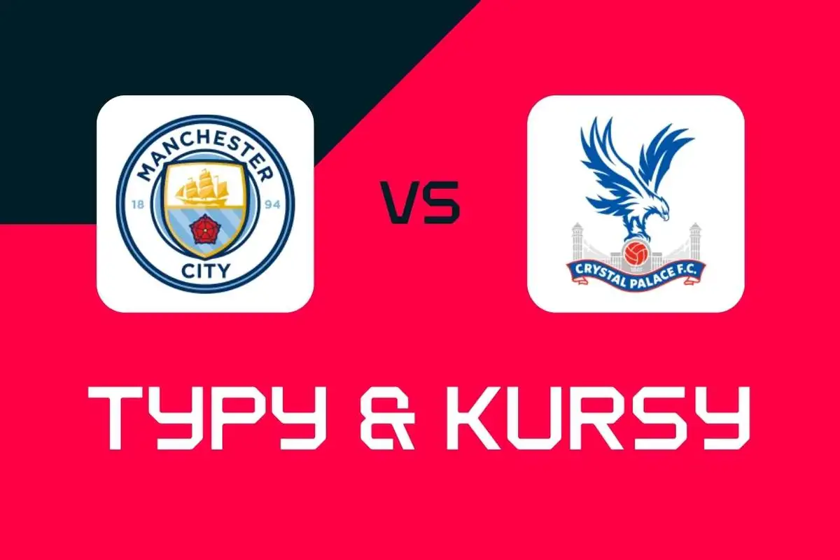 Manchester City - Crystal Palace: Typy bukmacherskie, najlepsze kursy i zakłady (Premier League)