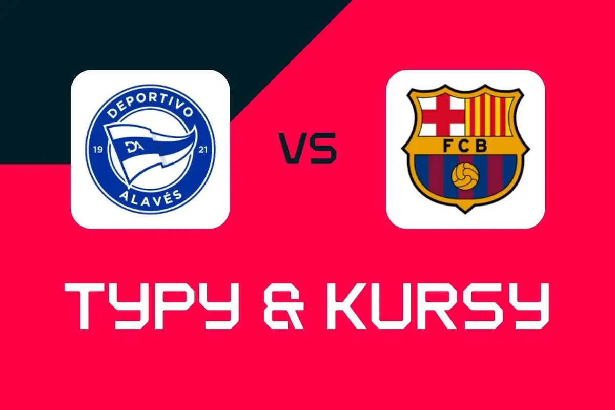 Deportivo Alavés - Barcelona: Typy bukmacherskie, najlepsze kursy i zakłady (La Liga)