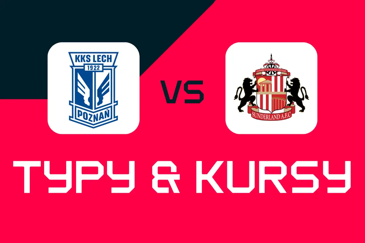 Lech Poznań – Sunderland: Typy bukmacherskie, najlepsze kursy i zakłady (Liga Europy)