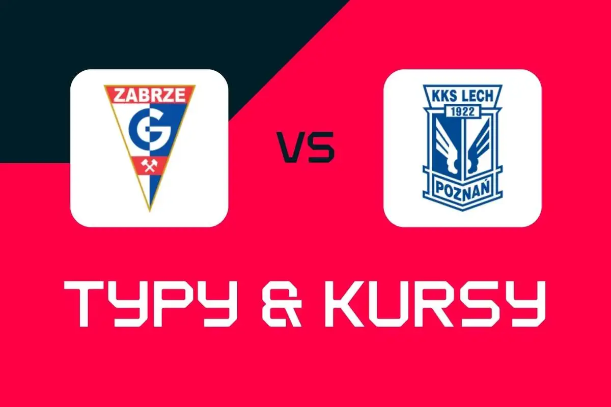 Górnik Zabrze – Lech Poznań: Typy bukmacherskie, najlepsze kursy i zakłady (Ekstraklasa)
