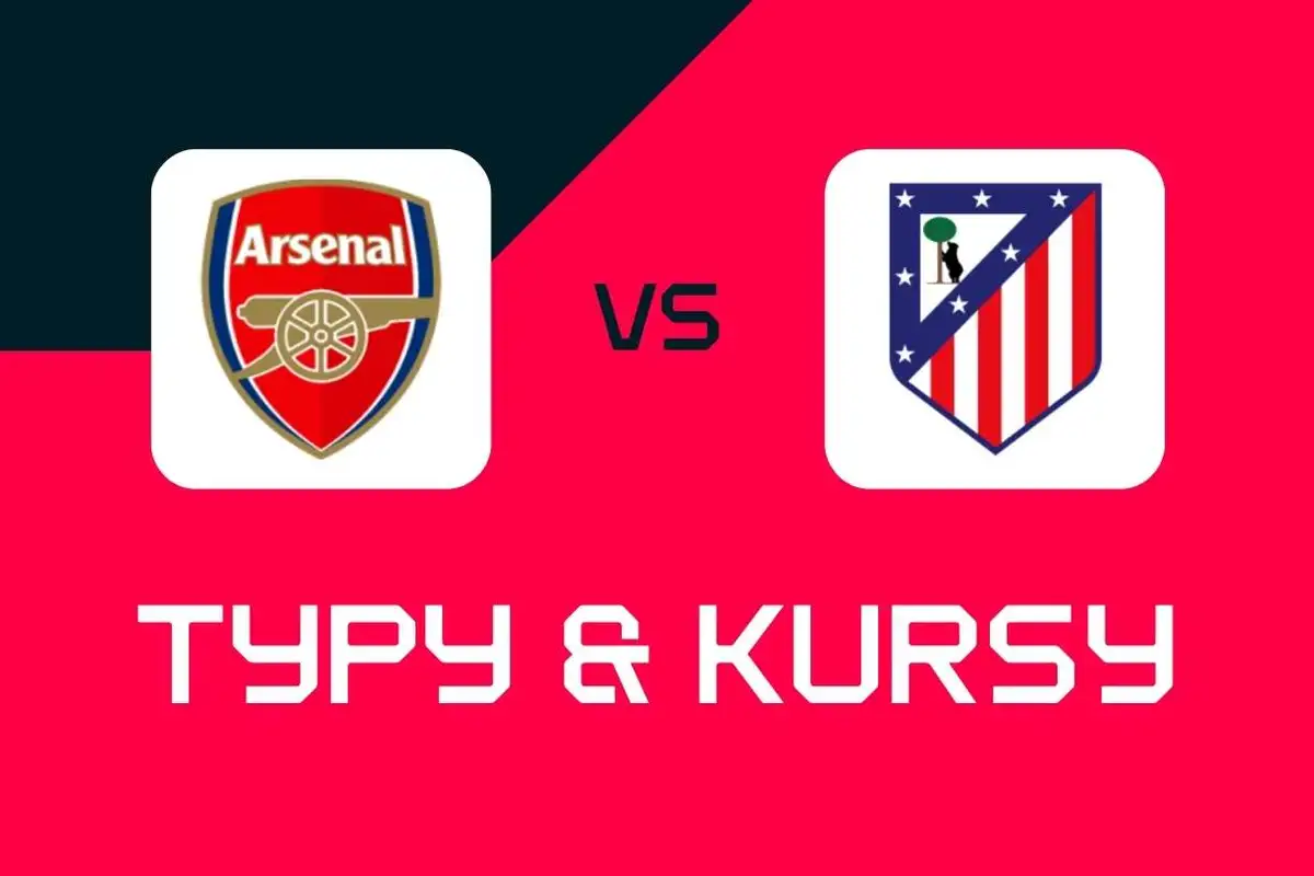 Arsenal - Atletico Madryt: Typy bukmacherskie, najlepsze kursy i zakłady (Liga Mistrzów)