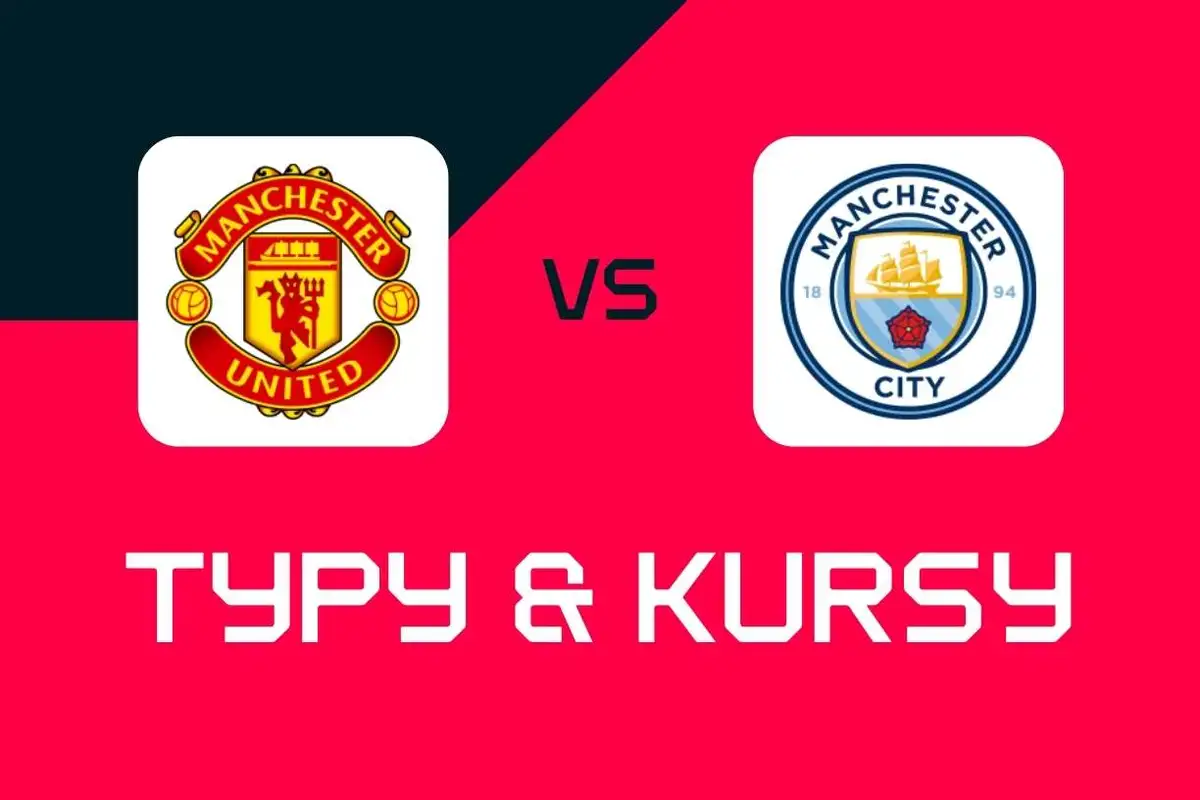 Manchester United - Manchester City: Typy bukmacherskie, najlepsze kursy i zakłady (Premier League)