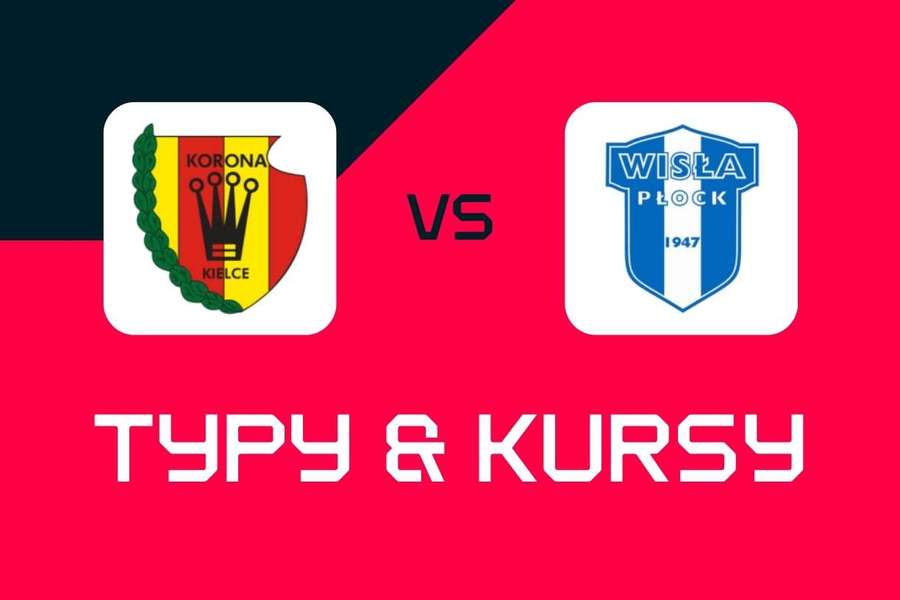 Korona Kielce - Wisła Płock: Typy bukmacherskie, najlepsze kursy i zakłady (Ekstraklasa)