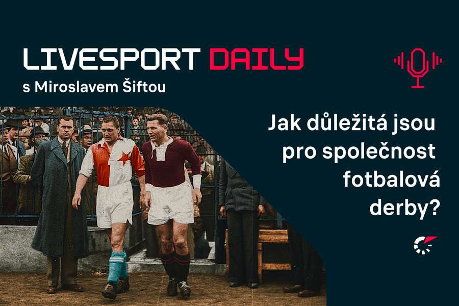 Livesport Daily #92: Jak důležitá jsou pro společnost fotbalová derby, popisuje Miroslav Šifta