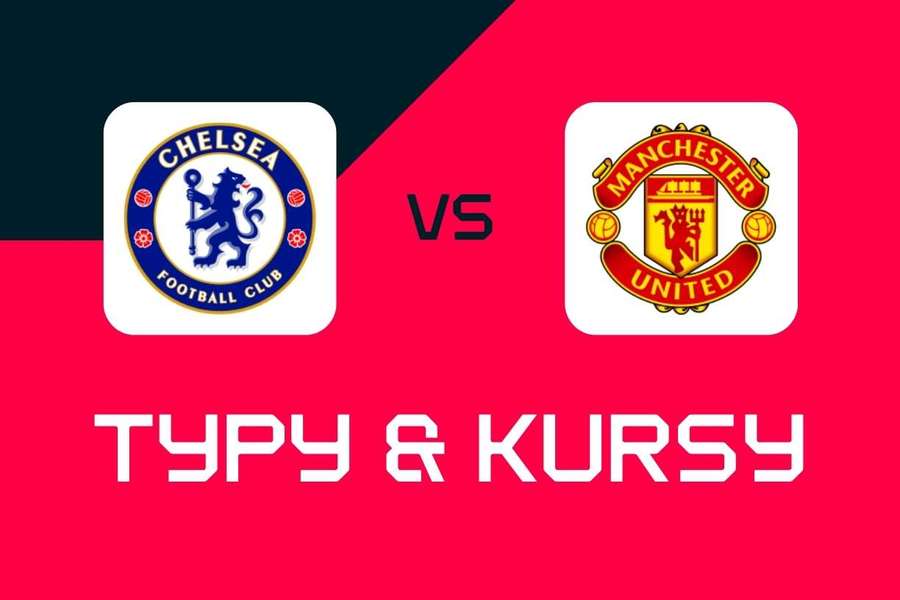 Chelsea - Manchester United: Typy bukmacherskie, najlepsze kursy i zakłady (Premier League)