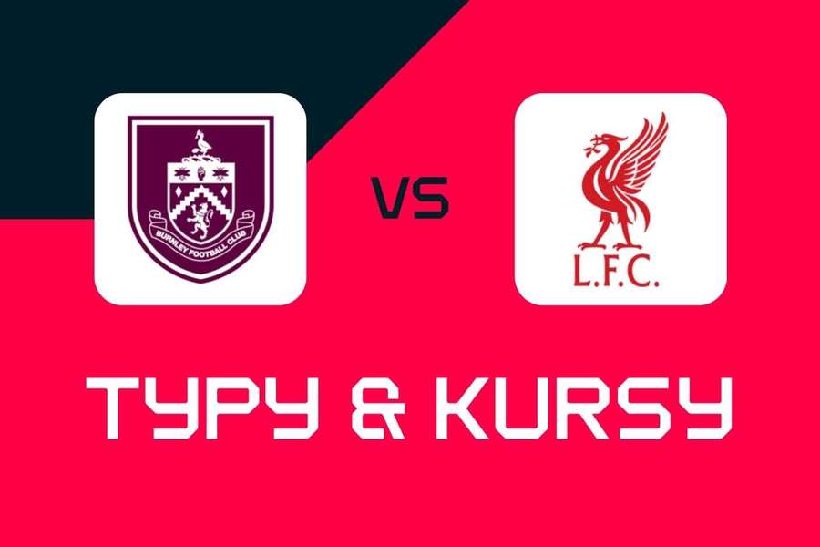 Burnley vs Liverpool: Typy, najlepsze zakłady i kursy (Premier League)