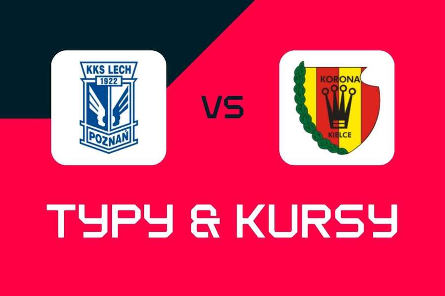 Lech Poznań - Korona Kielce: Typy bukmacherskie, najlepsze kursy i zakłady (Ekstraklasa)