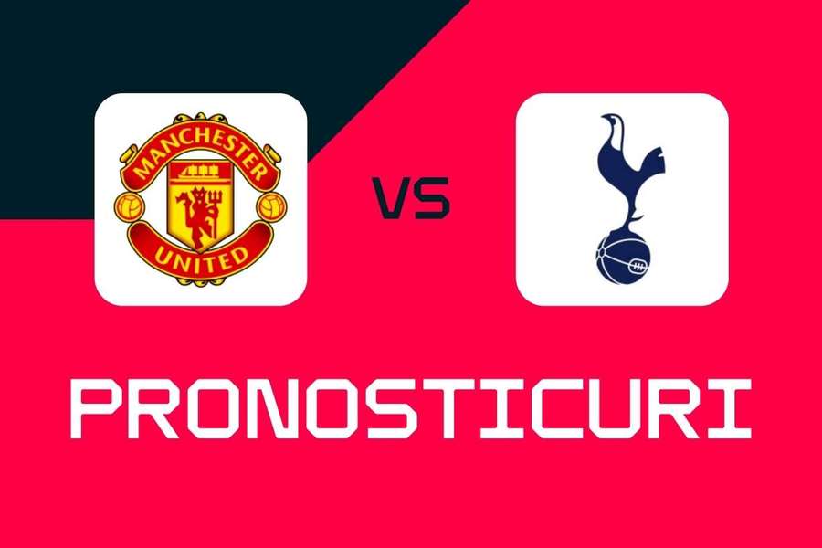 Man United vs Tottenham: Pronosticuri, cele mai bune pariuri și cote (Premier League)