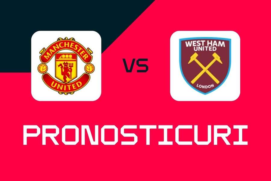 Manchester United - West Ham: Pronosticuri, cele mai bune pariuri și cote Premier League Manchester United - West Ham: Pronosticuri, cele mai bune pariuri și cote Premier League