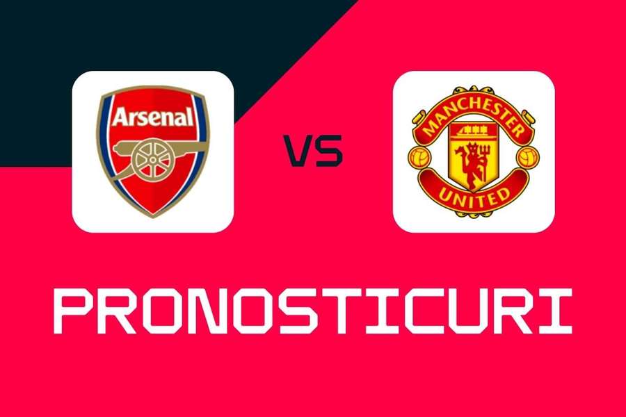 Arsenal - Man United: Pronosticuri, cele mai bune pariuri și cote (Premier League)