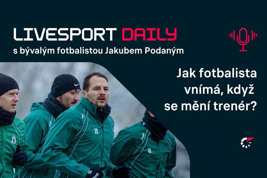 Livesport Daily #96: Být trenérem je strašně nevděčné, říká Jakub Podaný