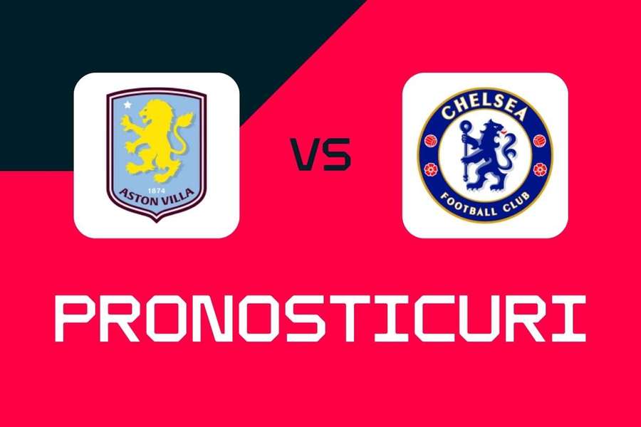 Aston Villa - Chelsea: Pronosticuri, cele mai bune pariuri și cote (Premier League)