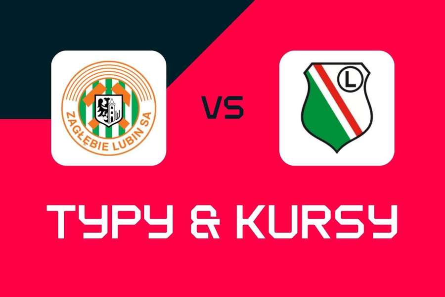 Zagłębie Lubin - Legia Warszawa: Typy bukmacherskie, najlepsze kursy i zakłady (Ekstraklasa)