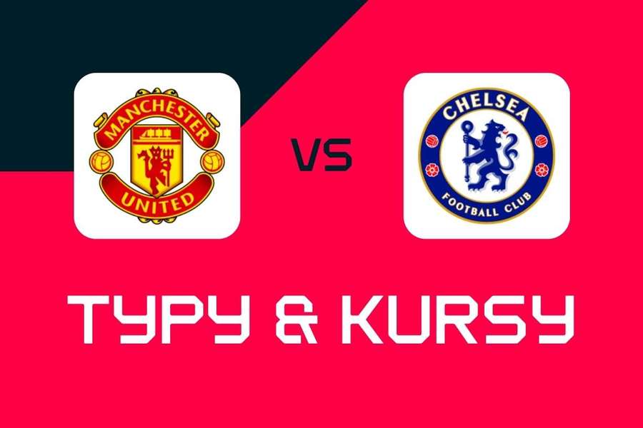 Manchester United - Chelsea: Typy bukmacherskie, najlepsze kursy i zakłady  (Premier League)