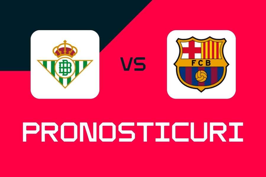Real Betis - Barcelona: pronosticuri, cele mai bune pariuri și cote LaLiga