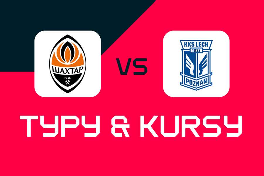 Szachtar Donieck - Lech Poznań: Typy bukmacherskie, najlepsze kursy i zakłady (Liga Konferencji)