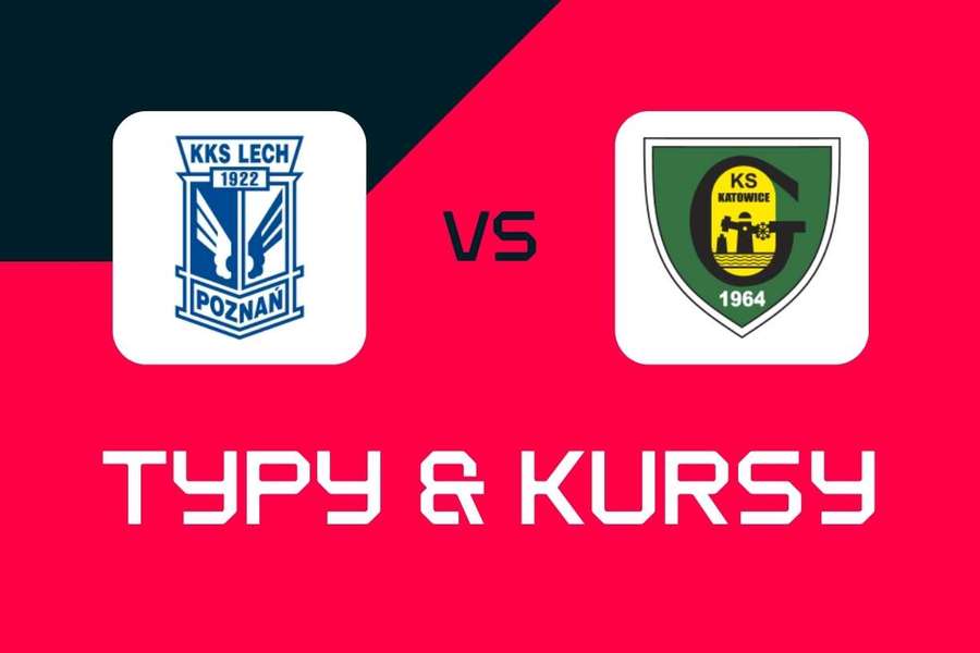 Lech Poznań - GKS Katowice: Typy bukmacherskie, najlepsze kursy i zakłady (Ekstraklasa)