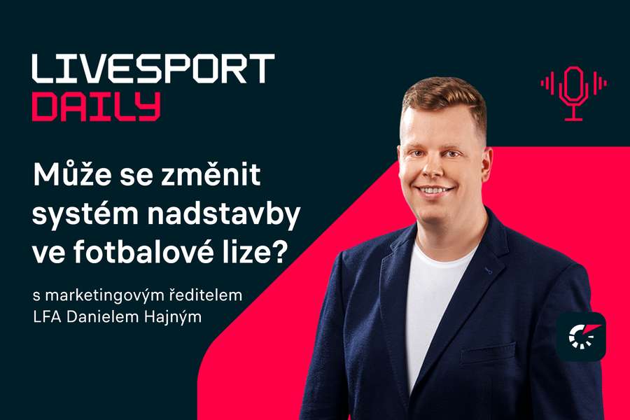 Livesport Daily #27: Nadstavba v lize místo má, říká marketingový ředitel LFA Daniel Hajný