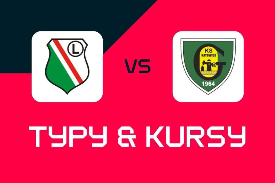 Legia Warszawa - GKS Katowice: Typy bukmacherskie, najlepsze kursy i zakłady (Ekstraklasa)
