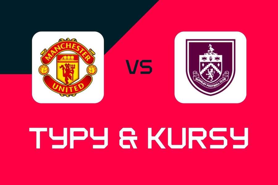 Manchester United - Burnley: Typy bukmacherskie, najlepsze kursy i zakłady (Premier League)