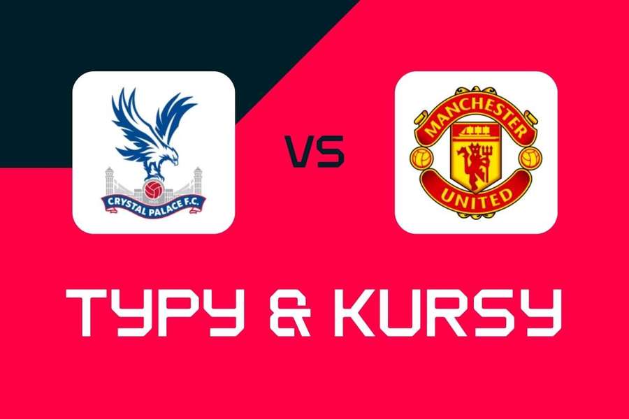 Crystal Palace - Manchester United: Typy bukmacherskie, najlepsze kursy i zakłady (Premier League)