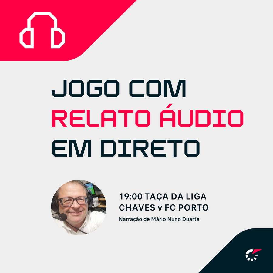 O jogo entre o Chaves e o FC Porto conta com relato áudio