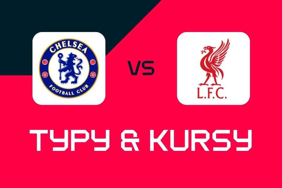 Chelsea - Liverpool: Typy bukmacherskie, najlepsze kursy i zakłady (Premier League)