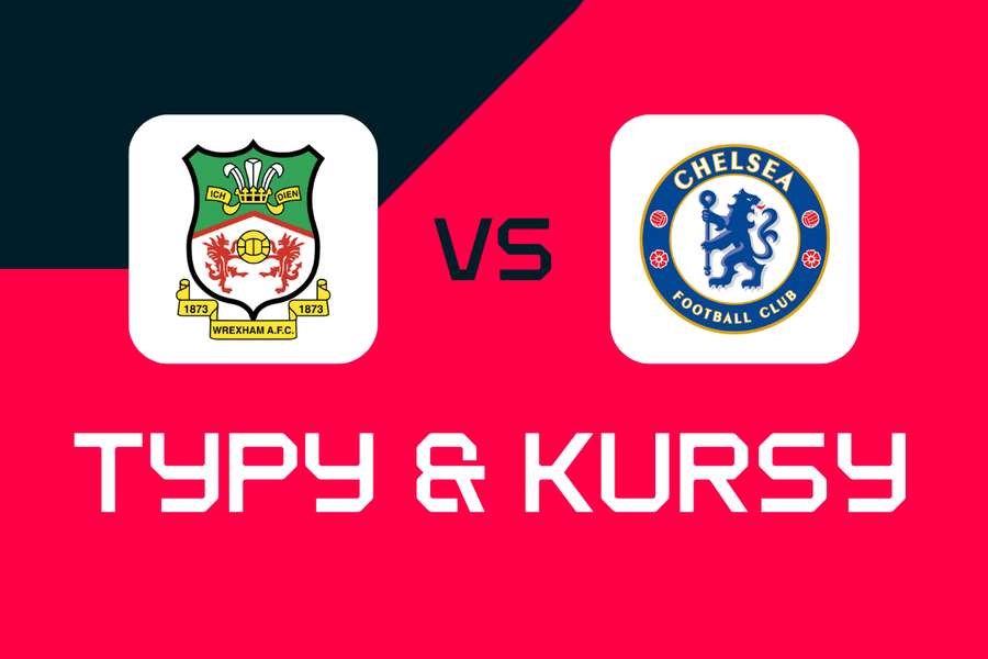 Wrexham - Chelsea: Typy bukmacherskie, najlepsze kursy i zakłady (FA Cup)