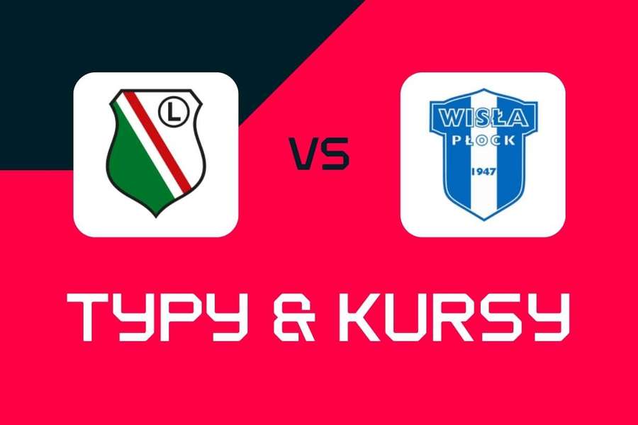 Legia Warszawa - Wisła Płock: Typy bukmacherskie, najlepsze kursy i zakłady (Ekstraklasa)