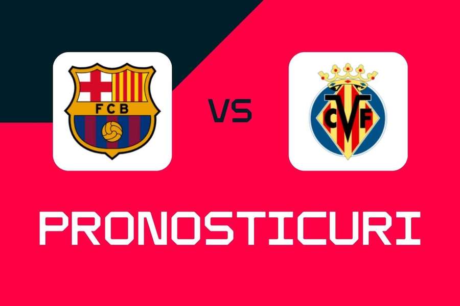 Barcelona - Villarreal: Pronosticuri, cele mai bune pariuri și cote (La Liga)