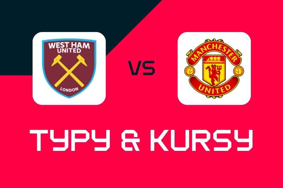 West Ham - Manchester United: Typy bukmacherskie, najlepsze kursy i zakłady (Premier League)