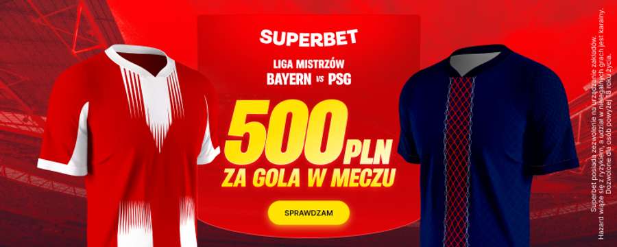 Oferta specjalna Superbet: kurs 225.00 / 500 PLN bonusu za gola w meczu Bayern - PSG