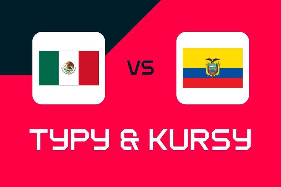 Meksyk - Ekwador: Typy, najlepsze kursy i zakłady (Mundial 2026)