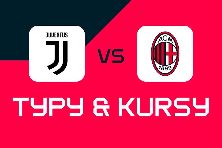 Juventus - AC Milan: Typy bukmacherskie, najlepsze kursy i zakłady (Serie A)