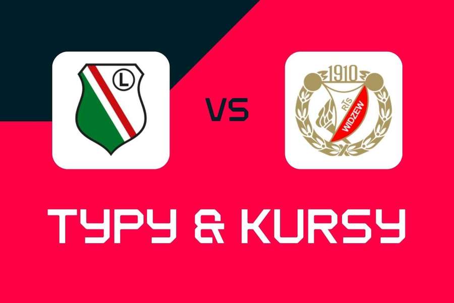 Legia Warszawa - Widzew Łódź: Typy bukmacherskie, najlepsze kursy i zakłady (Ekstraklasa)