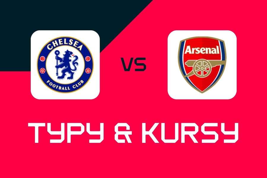 Chelsea – Arsenal: Typy bukmacherskie, najlepsze kursy i zakłady (Premier League)