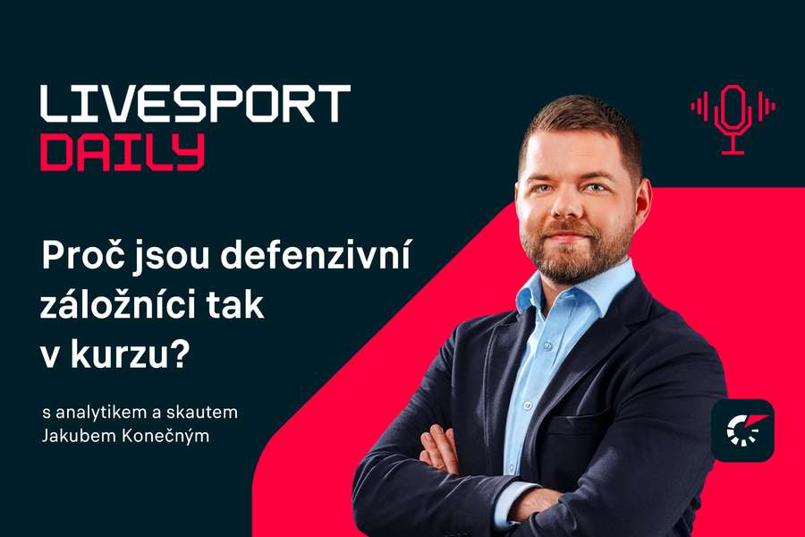 Livesport Daily #78: Proč jsou defenzivní záložníci v kurzu, odpovídá analytik Jakub Konečný