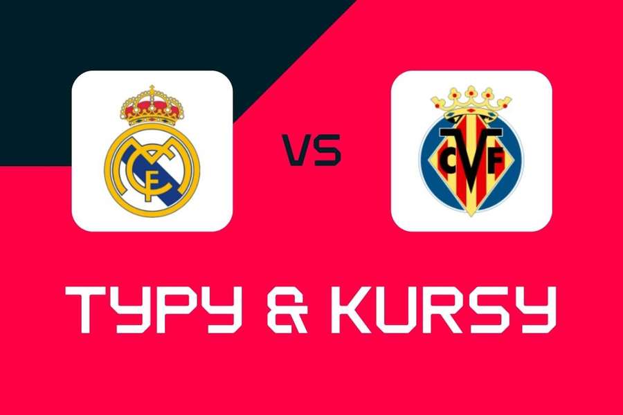 Real Madryt - Villarreal: Typy bukmacherskie, najlepsze kursy i zakłady (LaLiga)