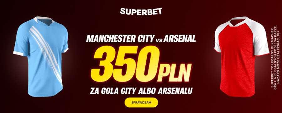Superbet: 350 PLN bonusu za gola Manchester City lub Arsenalu