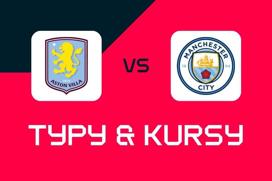 Aston Villa - Manchester City: Typy bukmacherskie, najlepsze kursy i zakłady (Premier League)
