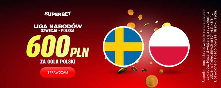 600 zł za gola Polski w Superbet 600 zł za gola Polski w Superbet