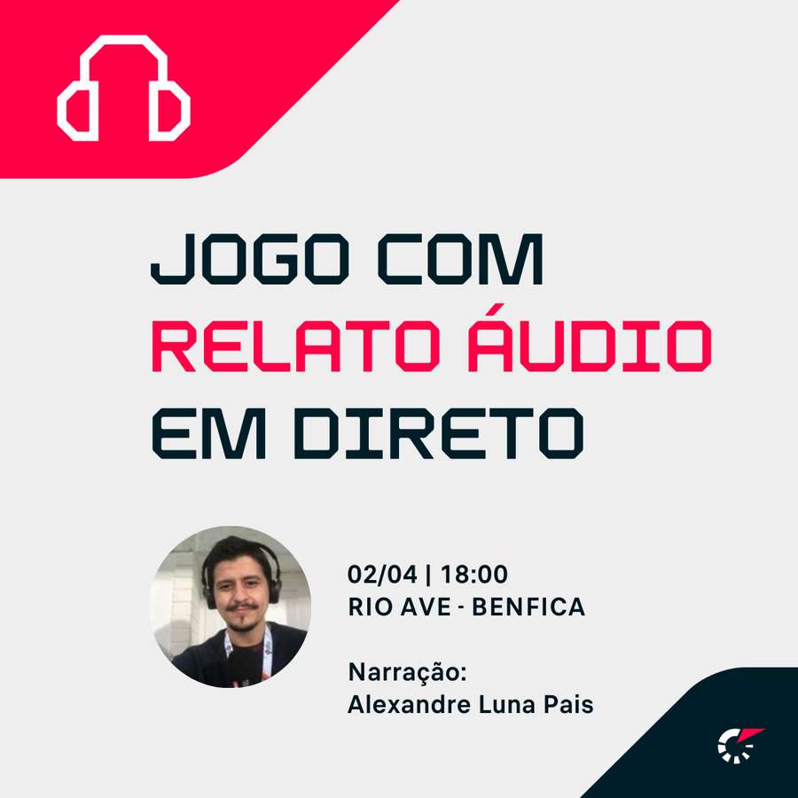 Oiça o relato do jogo no site ou na app