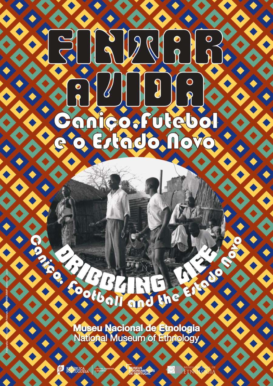 Exposição “Fintar a Vida: Caniço, Futebol e o Estado Novo” Exposição “Fintar a Vida: Caniço, Futebol e o Estado Novo”