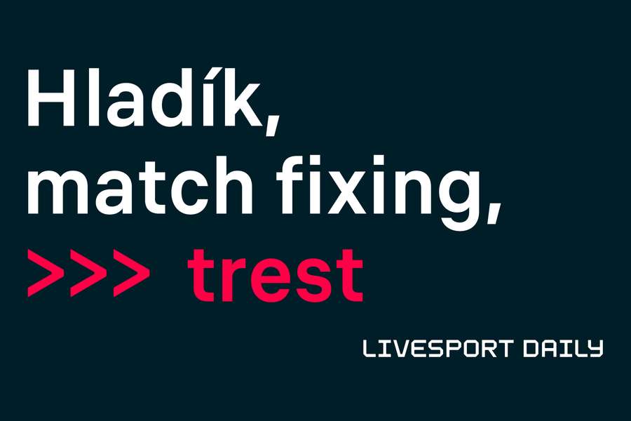 Livesport Daily #435: Kauza Hladík? Match fixing, soudy, tvrdý trest i konec Etické komise.